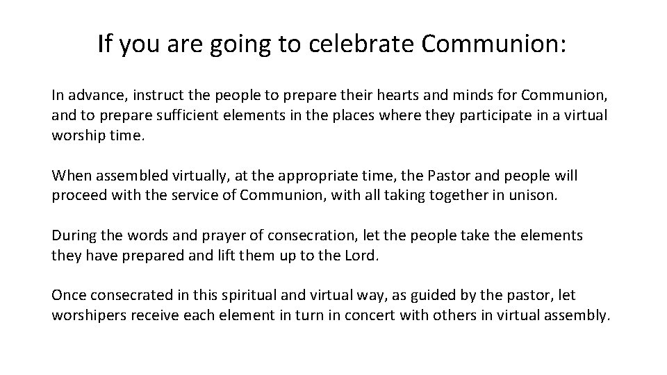 If you are going to celebrate Communion: In advance, instruct the people to prepare