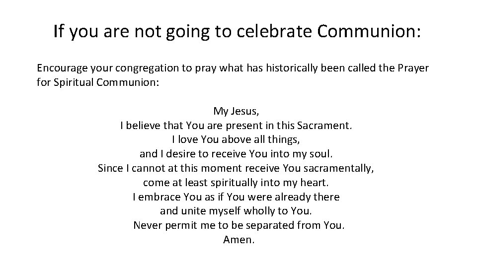 If you are not going to celebrate Communion: Encourage your congregation to pray what