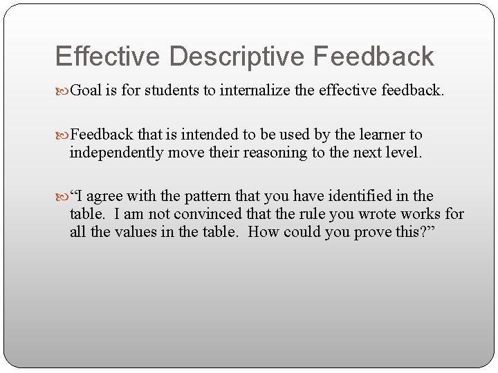 Effective Descriptive Feedback Goal is for students to internalize the effective feedback. Feedback that