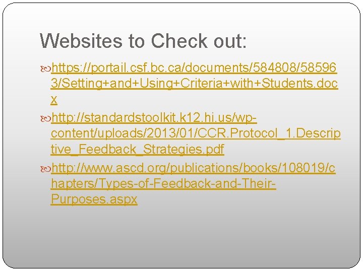 Websites to Check out: https: //portail. csf. bc. ca/documents/584808/58596 3/Setting+and+Using+Criteria+with+Students. doc x http: //standardstoolkit.