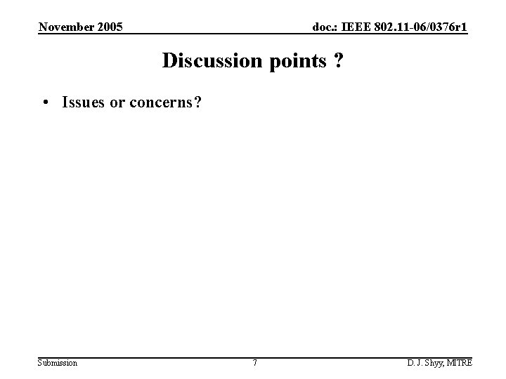 November 2005 doc. : IEEE 802. 11 -06/0376 r 1 Discussion points ? •