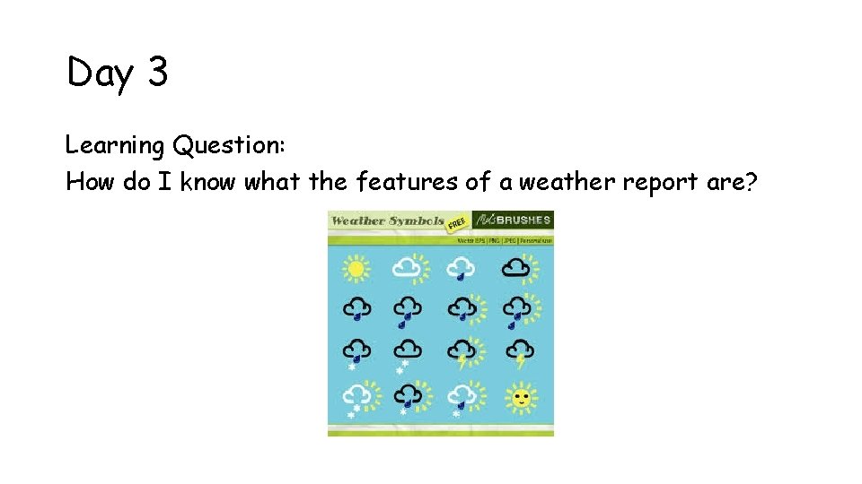 Day 3 Learning Question: How do I know what the features of a weather