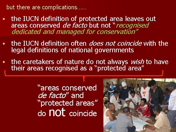 but there are complications…… § the IUCN definition of protected area leaves out areas