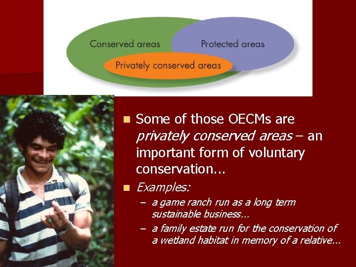 n Some of those OECMs are privately conserved areas – an important form of