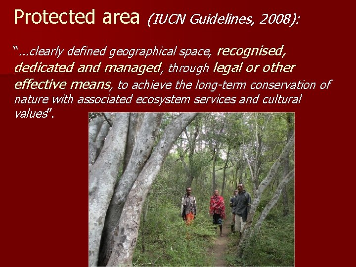 Protected area (IUCN Guidelines, 2008): recognised, dedicated and managed, through legal or other effective