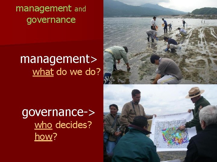 management and governance management> what do we do? governance-> who decides? how? 