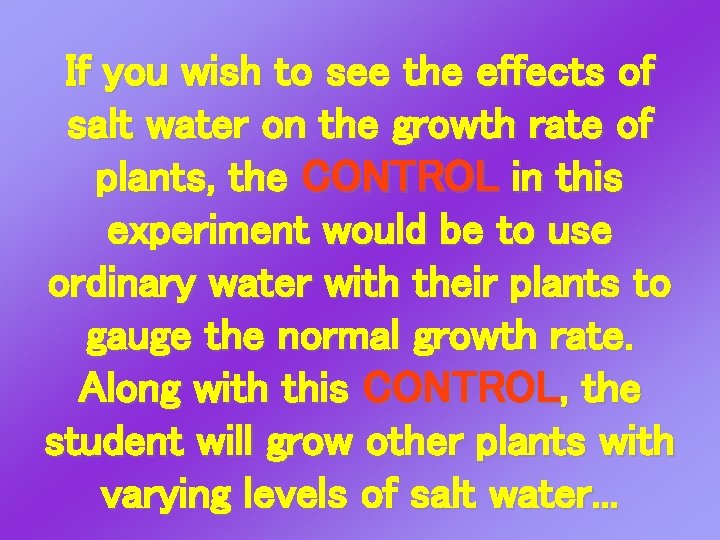 If you wish to see the effects of salt water on the growth rate If you wish to see the effects of salt water on the growth rate
