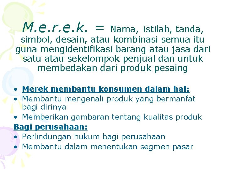 M. e. r. e. k. = Nama, istilah, tanda, simbol, desain, atau kombinasi semua