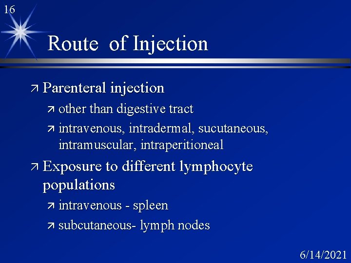 16 Route of Injection ä Parenteral injection ä other than digestive tract ä intravenous,