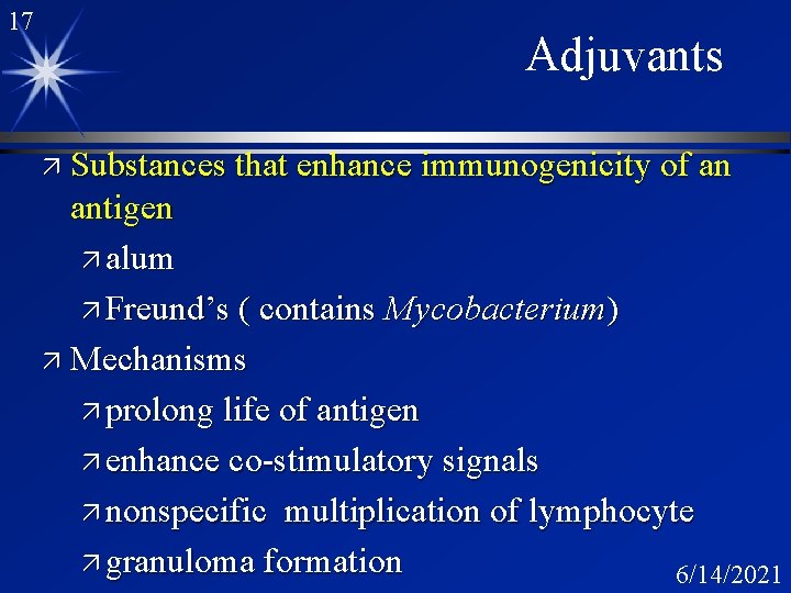 17 Adjuvants ä Substances that enhance immunogenicity of an antigen ä alum ä Freund’s