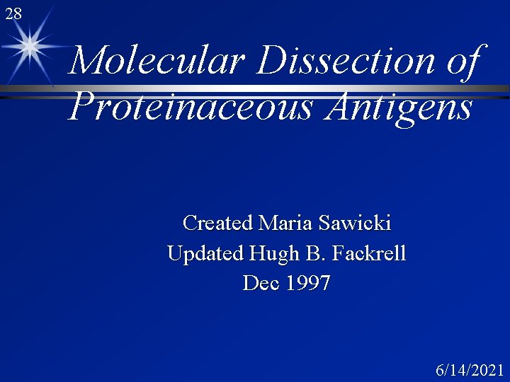 28 Molecular Dissection of Proteinaceous Antigens Created Maria Sawicki Updated Hugh B. Fackrell Dec