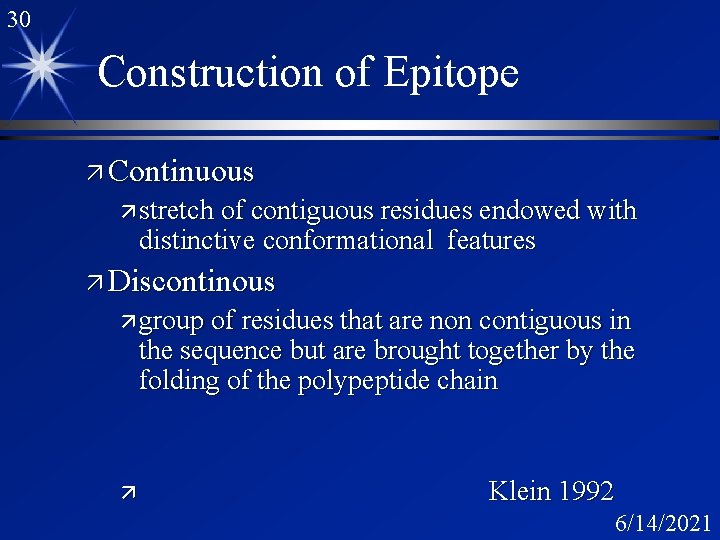 30 Construction of Epitope ä Continuous ä stretch of contiguous residues endowed with distinctive