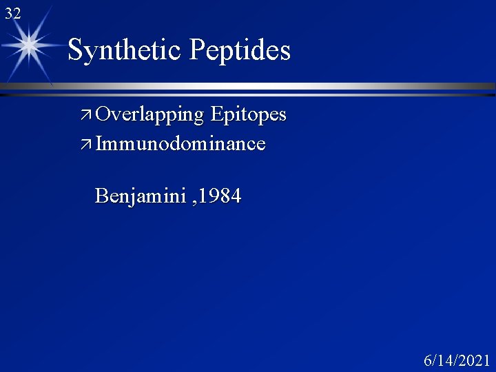 32 Synthetic Peptides ä Overlapping Epitopes ä Immunodominance Benjamini , 1984 6/14/2021 