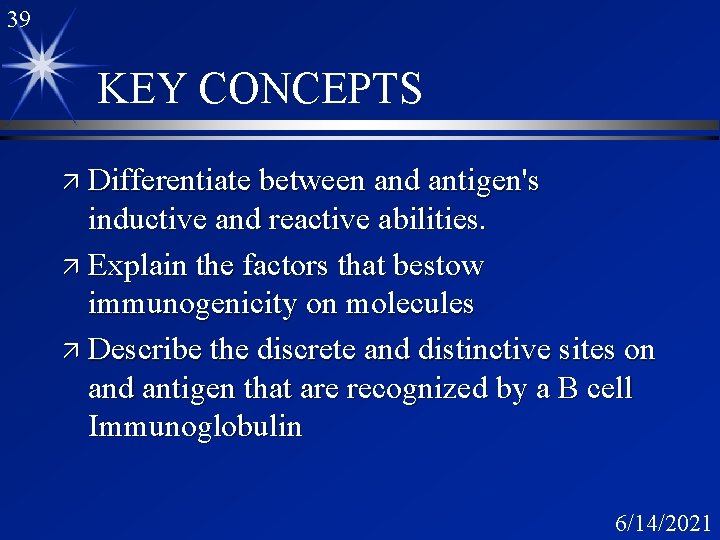 39 KEY CONCEPTS ä Differentiate between and antigen's inductive and reactive abilities. ä Explain