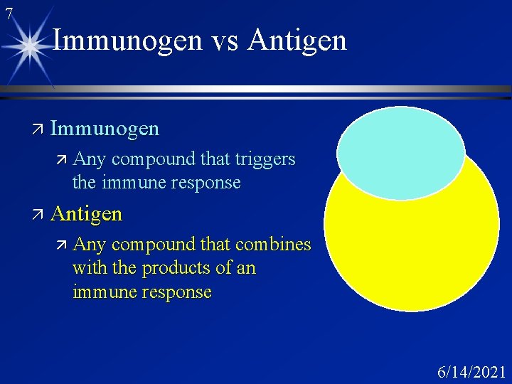 7 Immunogen vs Antigen ä Immunogen ä Any compound that triggers the immune response