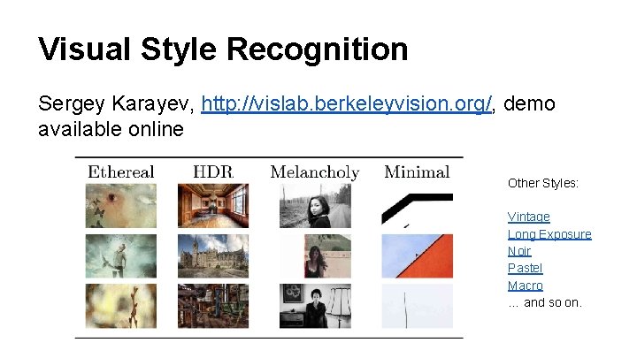 Visual Style Recognition Sergey Karayev, http: //vislab. berkeleyvision. org/, demo available online Other Styles: