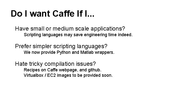 Do I want Caffe If I. . . Have small or medium scale applications?