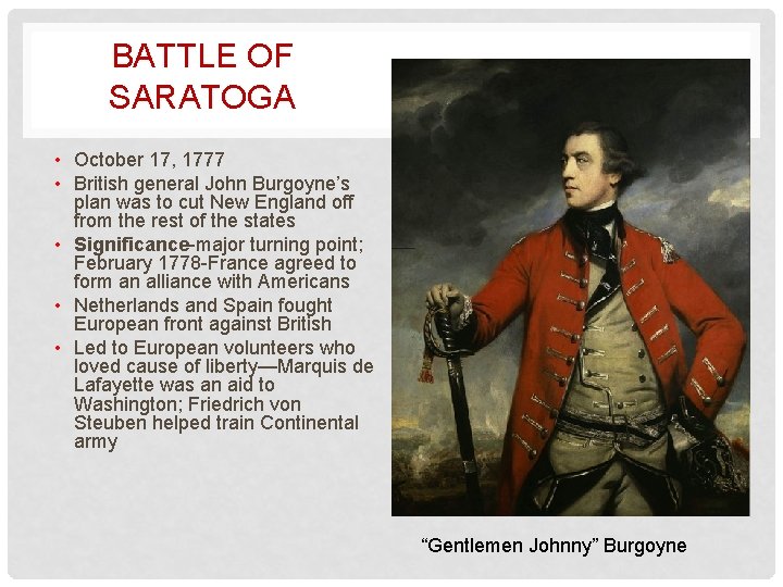 BATTLE OF SARATOGA • October 17, 1777 • British general John Burgoyne’s plan was