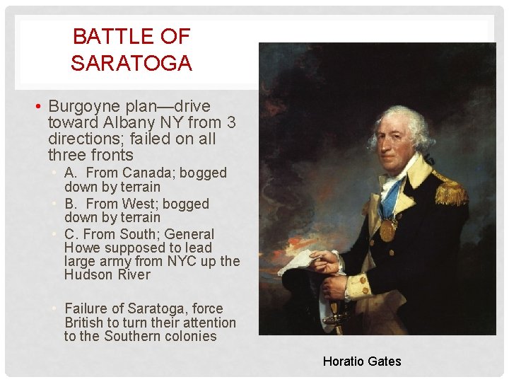 BATTLE OF SARATOGA • Burgoyne plan—drive toward Albany NY from 3 directions; failed on