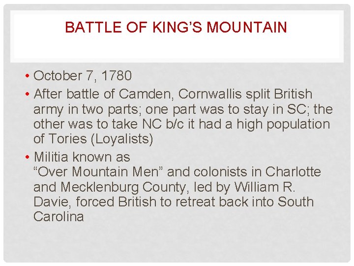 BATTLE OF KING’S MOUNTAIN • October 7, 1780 • After battle of Camden, Cornwallis