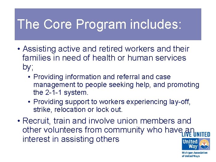 The Core Program includes: • Assisting active and retired workers and their families in