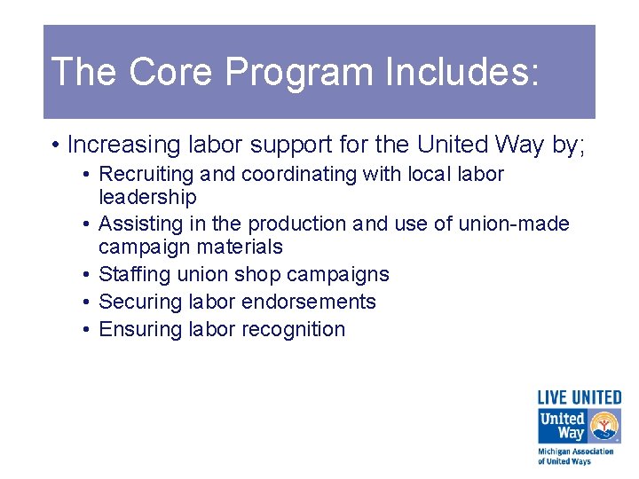 The Core Program Includes: • Increasing labor support for the United Way by; •