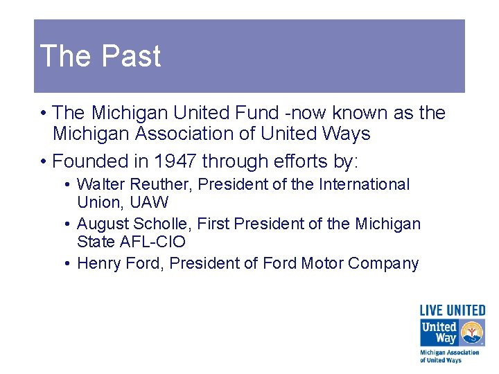 The Past • The Michigan United Fund -now known as the Michigan Association of