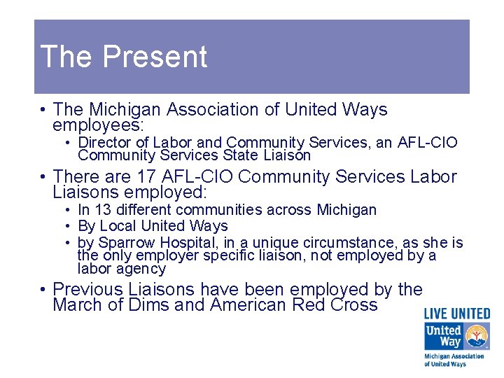 The Present • The Michigan Association of United Ways employees: • Director of Labor