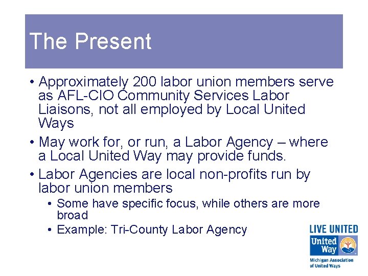 The Present • Approximately 200 labor union members serve as AFL-CIO Community Services Labor