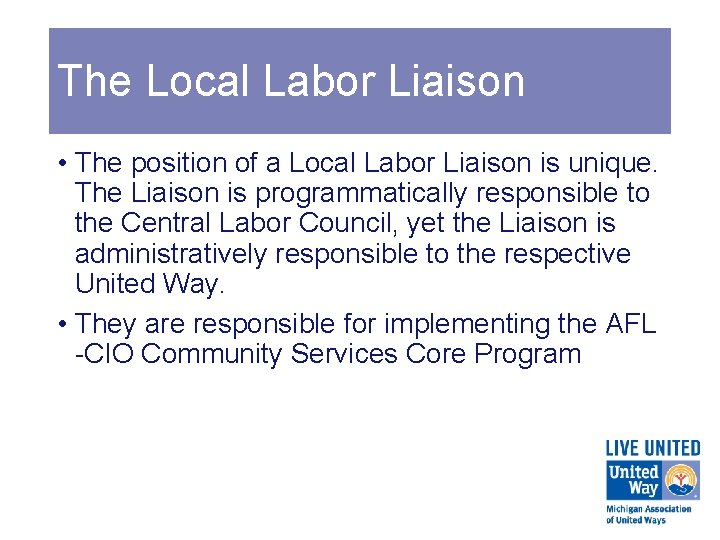 The Local Labor Liaison • The position of a Local Labor Liaison is unique.