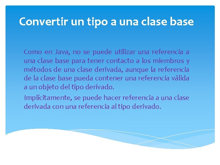 Convertir un tipo a una clase base Como en Java, no se puede utilizar