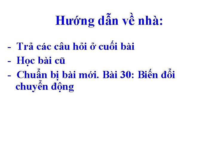 Hướng dẫn về nhà: - Trả các câu hỏi ở cuối bài - Học