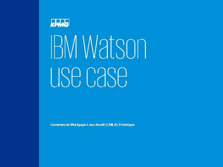 IBM Watson use case Commercial Mortgage Loan Audit (CMLA) Prototype 