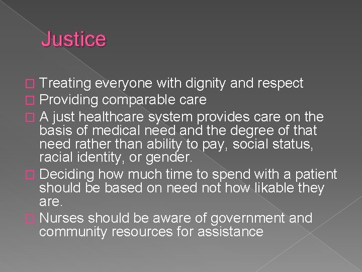 Justice Treating everyone with dignity and respect Providing comparable care A just healthcare system