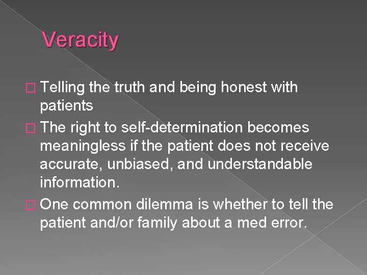 Veracity � Telling the truth and being honest with patients � The right to