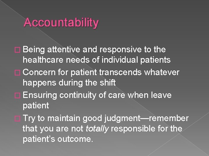 Accountability � Being attentive and responsive to the healthcare needs of individual patients �