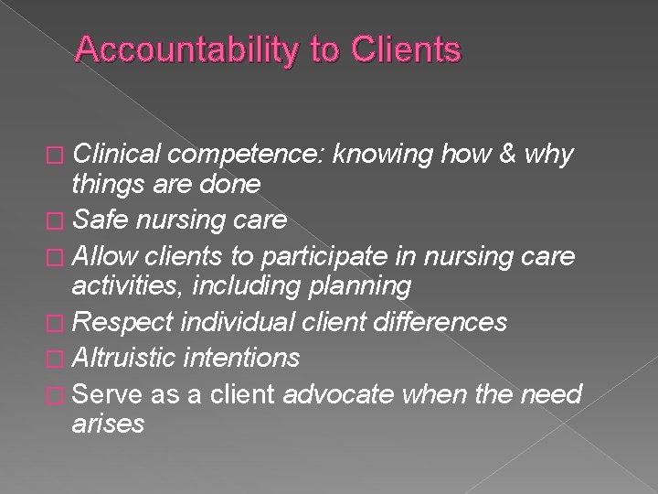 Accountability to Clients � Clinical competence: knowing how & why things are done �