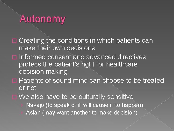 Autonomy Creating the conditions in which patients can make their own decisions � Informed
