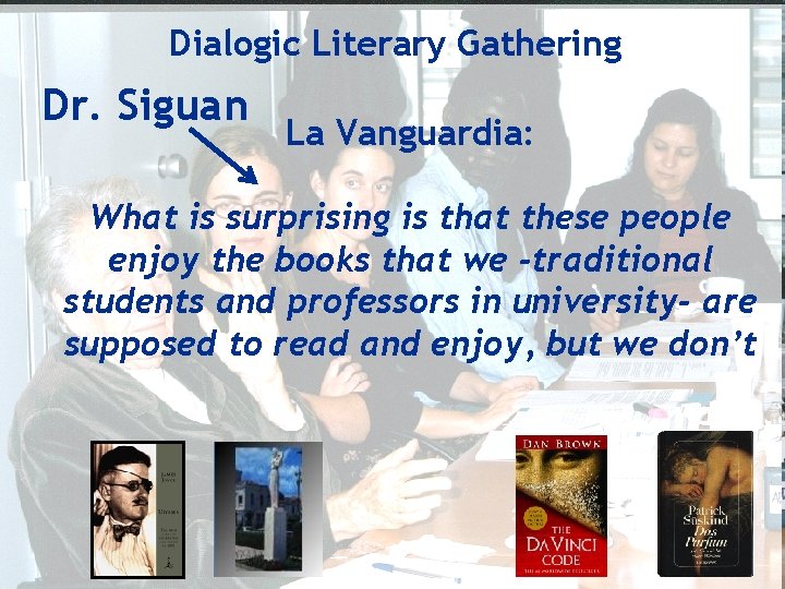 Dialogic Literary Gathering Dr. Siguan La Vanguardia: What is surprising is that these people
