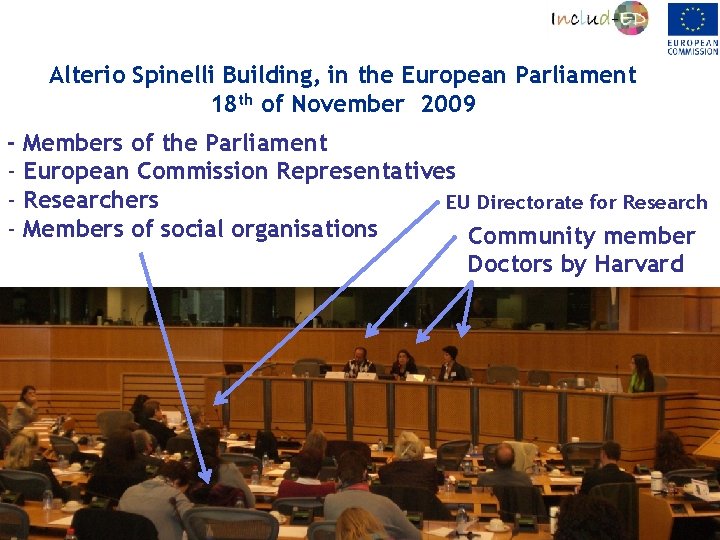Alterio Spinelli Building, in the European Parliament 18 th of November 2009 - Members