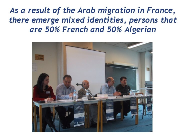 As a result of the Arab migration in France, there emerge mixed identities, persons