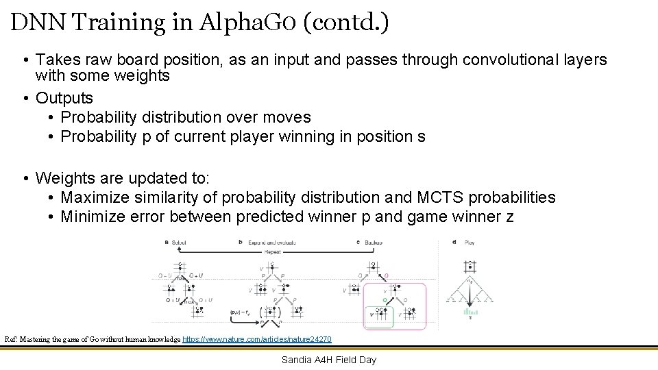 DNN Training in Alpha. G 0 (contd. ) • Takes raw board position, as