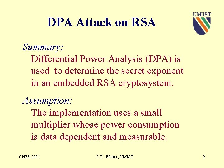 DPA Attack on RSA Summary: Differential Power Analysis (DPA) is used to determine the