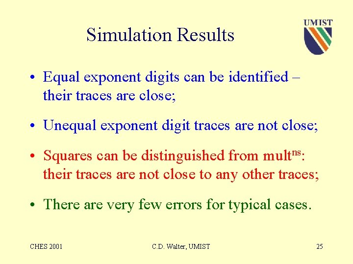 Simulation Results • Equal exponent digits can be identified – their traces are close;
