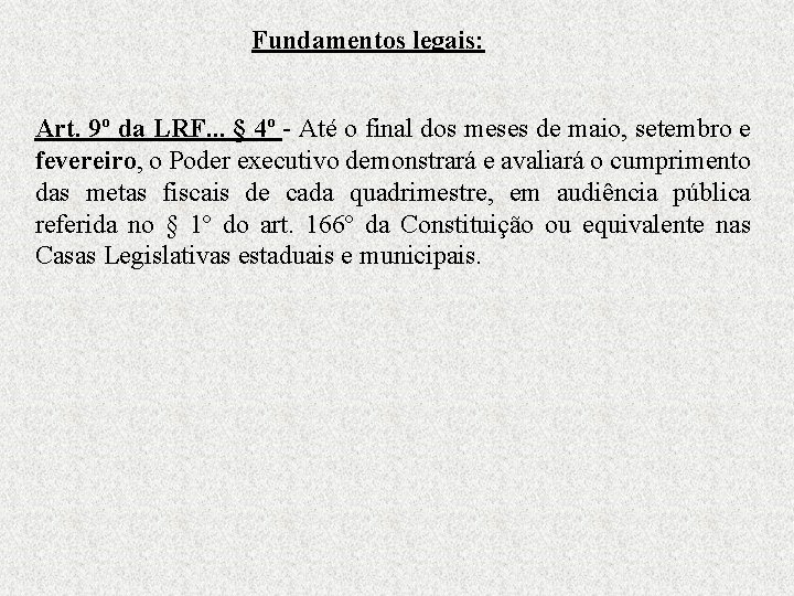 Fundamentos legais: Art. 9º da LRF. . . § 4º - Até o final