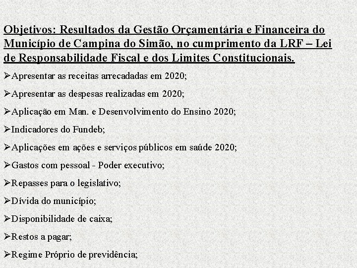 Objetivos: Resultados da Gestão Orçamentária e Financeira do Município de Campina do Simão, no