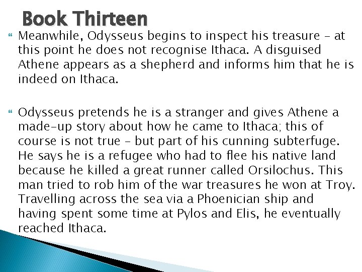  Book Thirteen Meanwhile, Odysseus begins to inspect his treasure – at this point