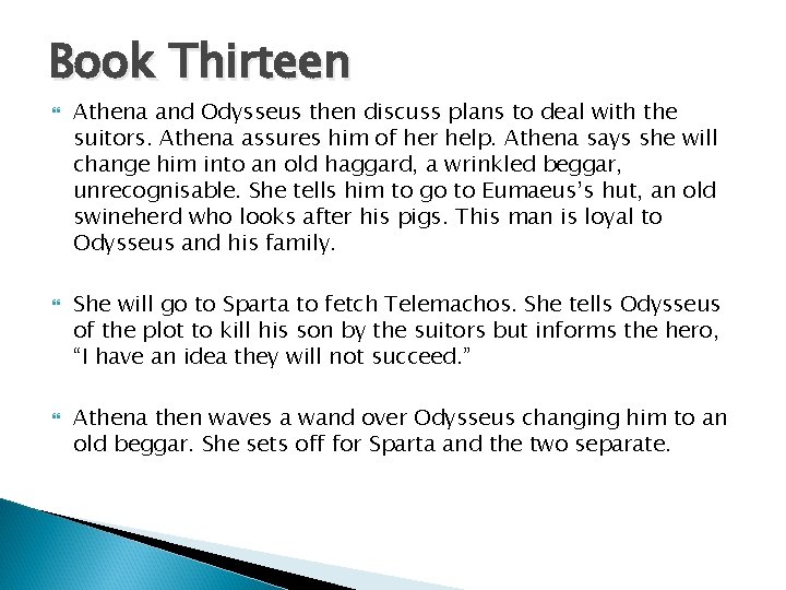 Book Thirteen Athena and Odysseus then discuss plans to deal with the suitors. Athena