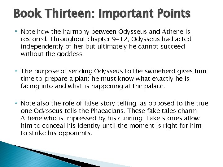 Book Thirteen: Important Points Note how the harmony between Odysseus and Athene is restored.