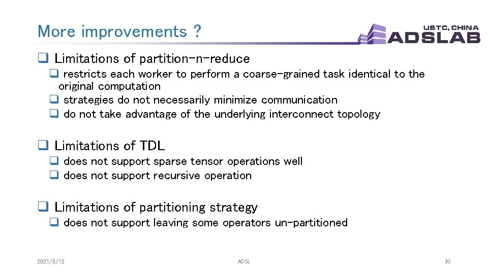 More improvements ? q Limitations of partition-n-reduce q restricts each worker to perform a